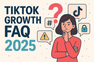 TikTok Growth FAQ 2025