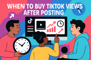 When to Buy TikTok Views After Posting?
